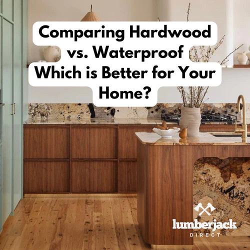 Comparing Hardwood vs. Waterproof - Which is Better for Your Home?